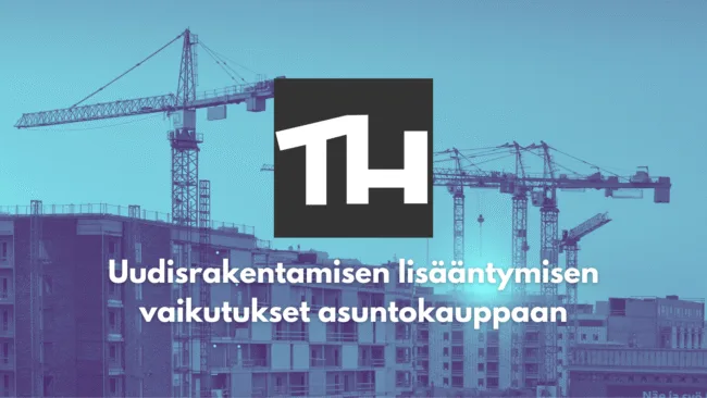 Uudisrakentamisen kasvun vaikutus asuntokauppaan